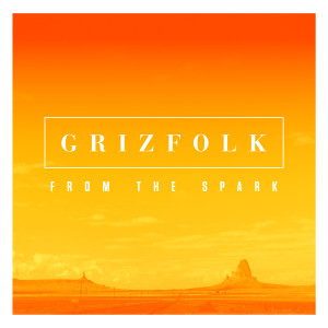 Grizfolk - From The Spark EP cover artwork