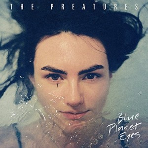 The Preatures - Blue Planet Eyes album cover artwork