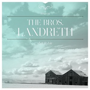 The Bros. Landreth - Let It Lie album cover artwork