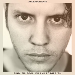 Anderson East - "Find 'Em, Fool 'Em and Forget 'Em" single cover artwork