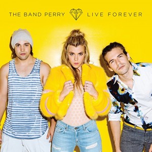 The Band Perry - "Live Forever" single cover artwork
